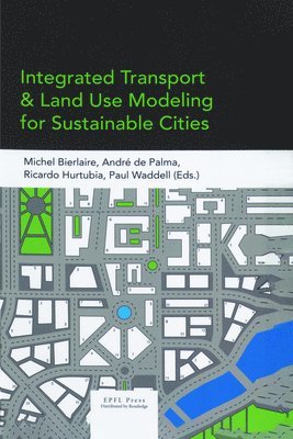 Integrated Transport and Land Use Modeling for Sustainable Cities 1