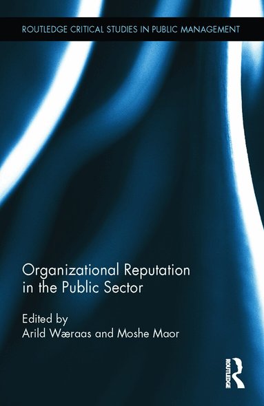 Arild Wæraas, Moshe Maor - Organizational Reputation in the Public Sector, Inbunden