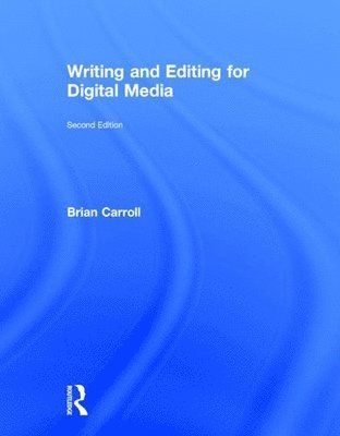 Brian Carroll - Writing and Editing for Digital Media, Inbunden