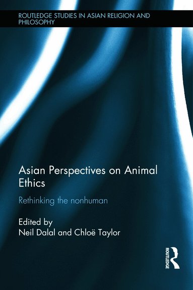 Neil Dalal, Chloë Taylor - Asian Perspectives on Animal Ethics, Inbunden