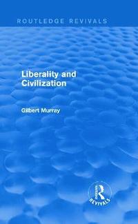 bokomslag Liberality and Civilization (Routledge Revivals)