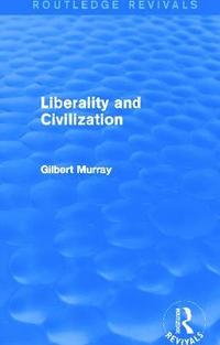 bokomslag Liberality and Civilization (Routledge Revivals)