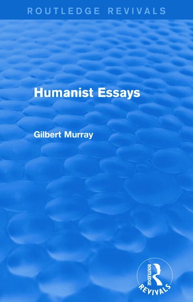 Gilbert Murray - Humanist Essays (Routledge Revivals), Häftad