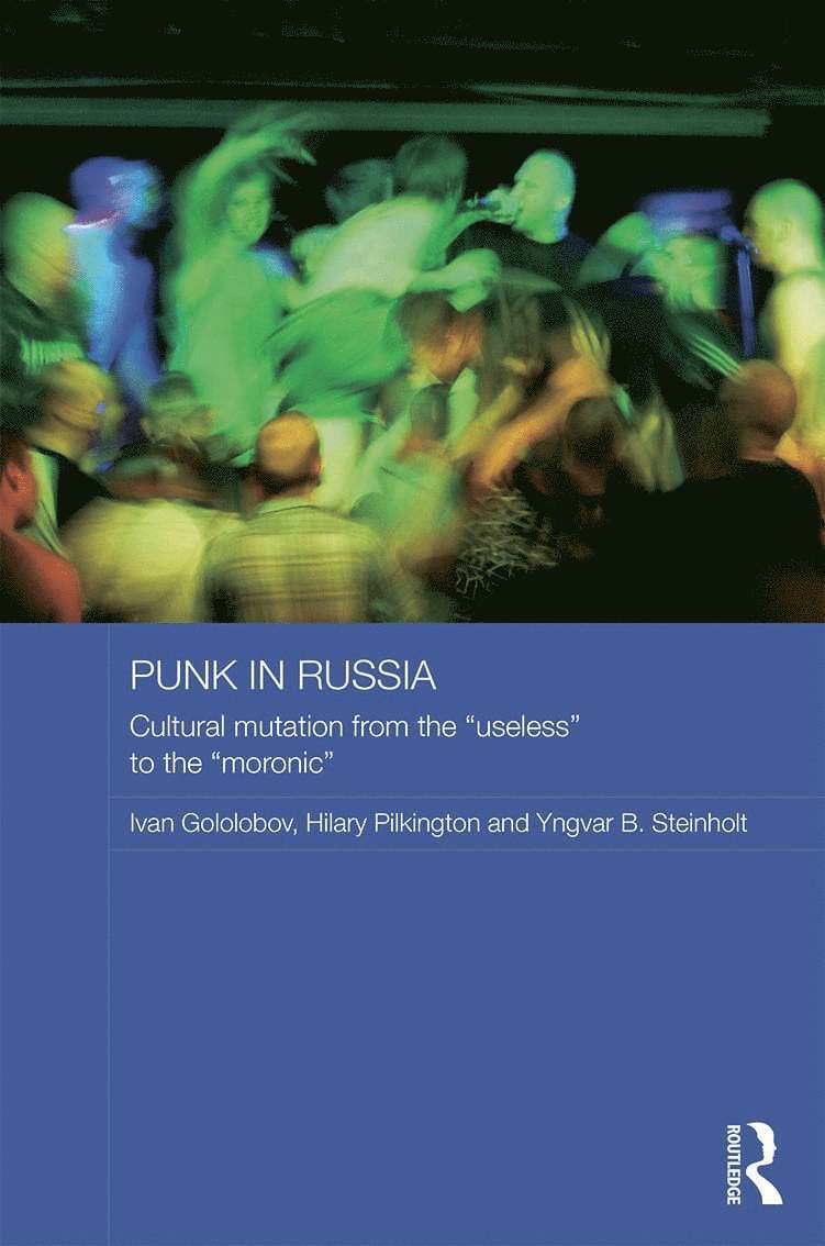 Ivan Gololobov, Hilary Pilkington, Yngvar B Steinholt, UK) Gololobov, Ivan (University of Warwick, UK) Pilkington, Hilary (University of Manchester, Norway) Steinholt, Yngvar B (University of Tromsø - Punk in Russia, Inbunden