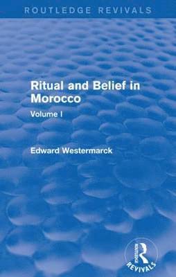 Ritual and Belief in Morocco: Vol. I (Routledge Revivals) 1