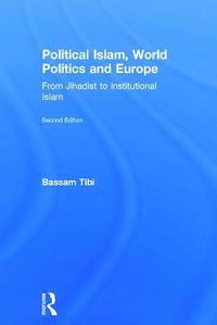 bokomslag Political Islam, World Politics and Europe