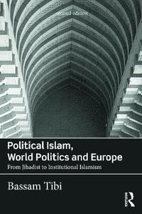 bokomslag Political Islam, World Politics and Europe