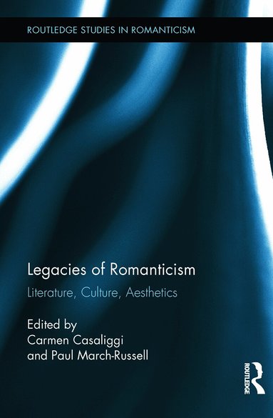 Carmen Casaliggi, Paul March-Russell - Legacies of Romanticism, Häftad
