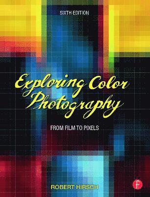 Robert Hirsch - Exploring Color Photography, Häftad