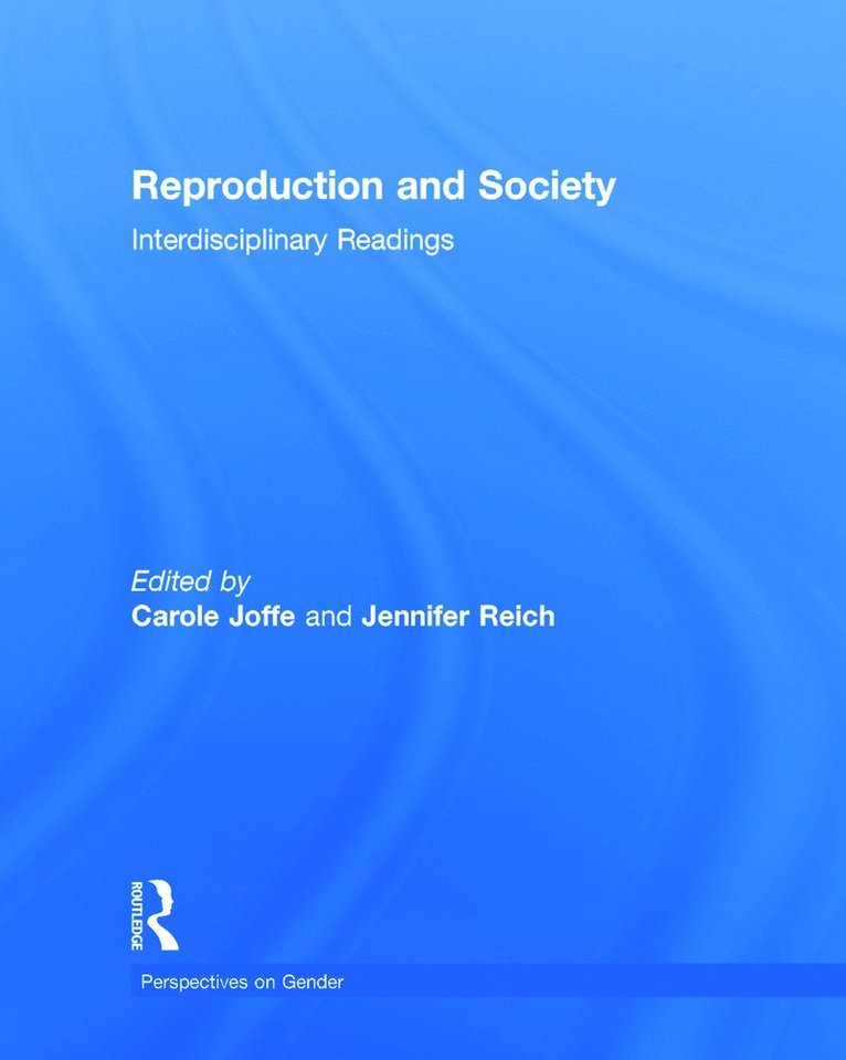 Carole Joffe, Jennifer Reich - Reproduction and Society: Interdisciplinary Readings, Inbunden