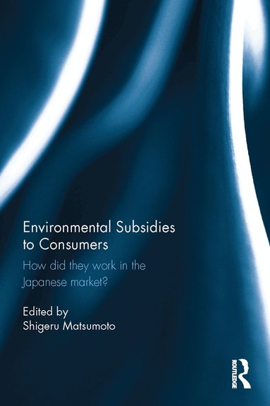 Shigeru Matsumoto - Environmental Subsidies to Consumers, Inbunden