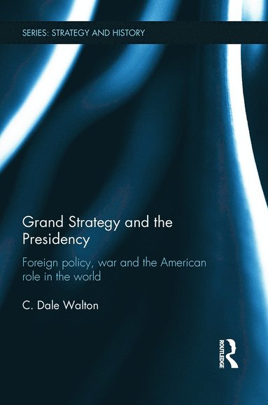 bokomslag Grand Strategy and the Presidency