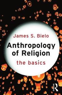 bokomslag Anthropology of Religion: The Basics