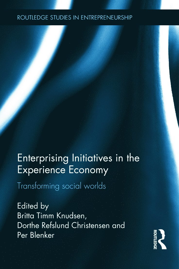 Britta Timm Knudsen, Dorthe Refslund Christensen, Per Blenker - Enterprising Initiatives in the Experience Economy, Inbunden