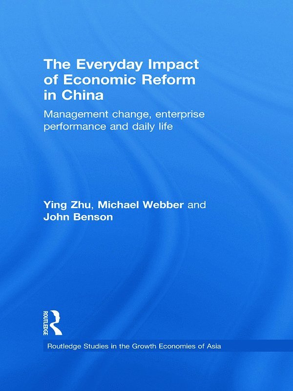 Ying Zhu, Michael Webber, John Benson, Australia) Zhu, Ying (University of Melbourne, Australia) Webber, Michael (University of Melbourne, John (University of South Australia) Benson - Everyday Impact of Economic Reform in China, Häftad