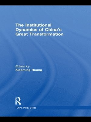 Xiaoming Huang, New Zealand) Huang, Xiaoming (Victoria University of Wellington - Institutional Dynamics of China's Great Transformation, Häftad