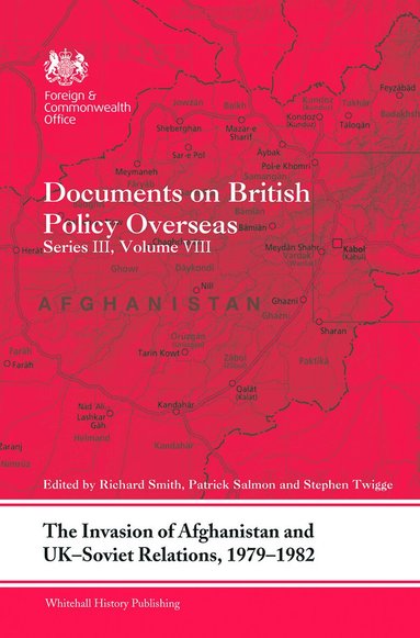 Richard Smith, Patrick Salmon, Stephen Twigge - Invasion of Afghanistan and UK-Soviet Relations, 1979-1982, Häftad