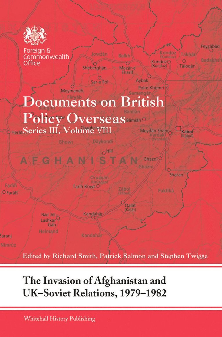 Richard Smith, Patrick Salmon, Stephen Twigge, UK) Smith, Richard (Foreign and Commonwealth Office, London, UK) Salmon, Patrick (Foreign and Commonwealth Office, Information Management Group, London, UK) Twigge, Stephen (Foreign and Commonwealth Office, Information Management Group, London - Invasion of Afghanistan and UK-Soviet Relations, 1979-1982, Häftad