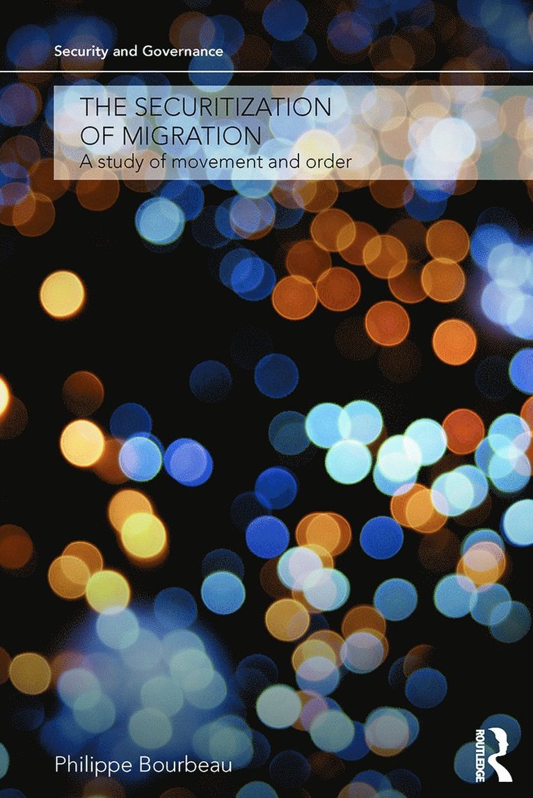 Philippe Bourbeau, Belgium) Bourbeau, Philippe (Facultes Universitaires Notre-Dame de la Paix (FUNDP) - Securitization of Migration, Häftad