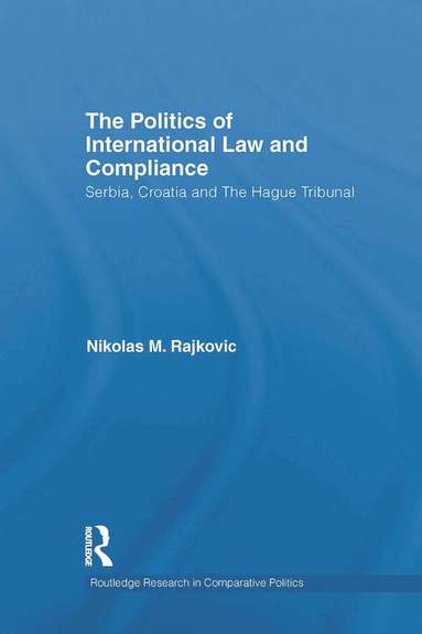 Nikolas M. Rajkovic - Politics of International Law and Compliance, Häftad