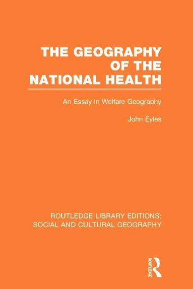 John Eyles - Geography of the National Health (RLE Social & Cultural Geography), Inbunden