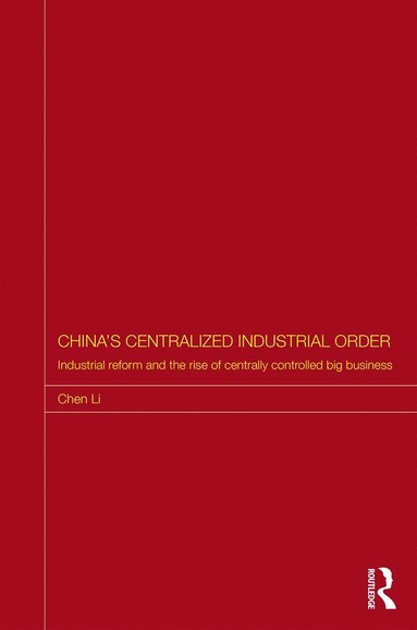 bokomslag China's Centralized Industrial Order