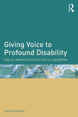 John Vorhaus, UK.) Vorhaus, John (Institute of Education, University of London - Giving Voice to Profound Disability, Häftad