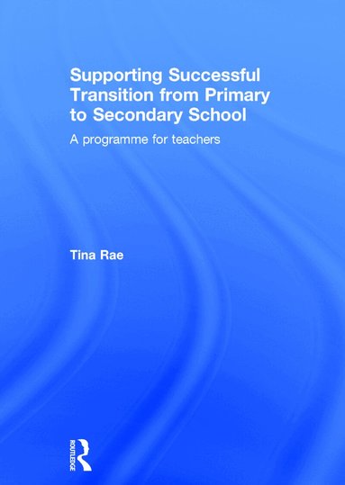 Tina Rae - Supporting Successful Transition from Primary to Secondary School, Inbunden