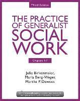 The Practice of Generalist Social Work: Chapters 1-7 1
