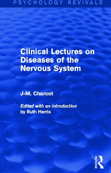 J-M. Charcot, Ruth Harris - Clinical Lectures on Diseases of the Nervous System, Häftad