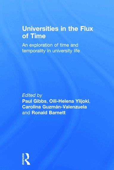 Paul Gibbs, Oili-Helena Ylijoki, Carolina Guzmán-Valenzuela, Ronald Barnett - Universities in the Flux of Time, Inbunden