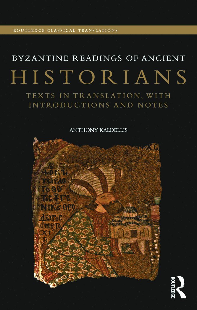 Anthony Kaldellis, USA) Kaldellis, Anthony (The Ohio State University - Byzantine Readings of Ancient Historians, Inbunden