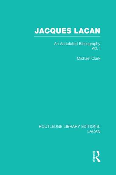 Michael Clark - Jacques Lacan (Volume I) (RLE: Lacan), Inbunden