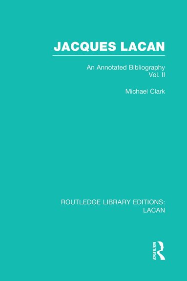 Michael Clark - Jacques Lacan (Volume II) (RLE: Lacan), Inbunden
