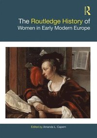 bokomslag The Routledge History of Women in Early Modern Europe