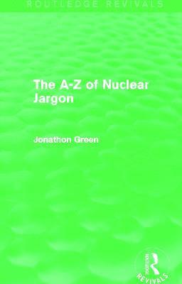 bokomslag The A - Z of Nuclear Jargon (Routledge Revivals)