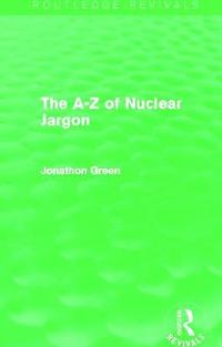 bokomslag The A - Z of Nuclear Jargon (Routledge Revivals)