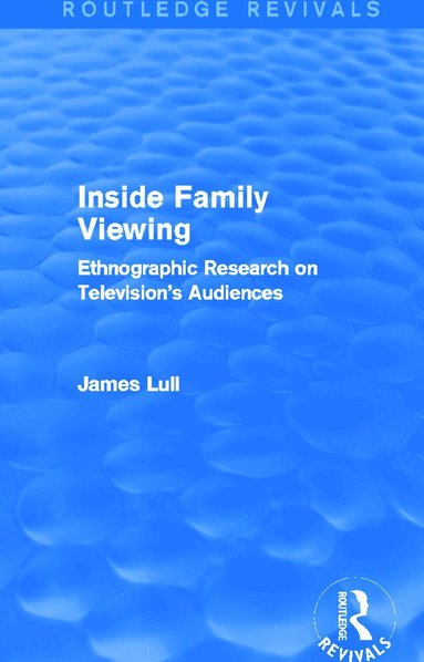 James Lull - Inside Family Viewing (Routledge Revivals), Inbunden