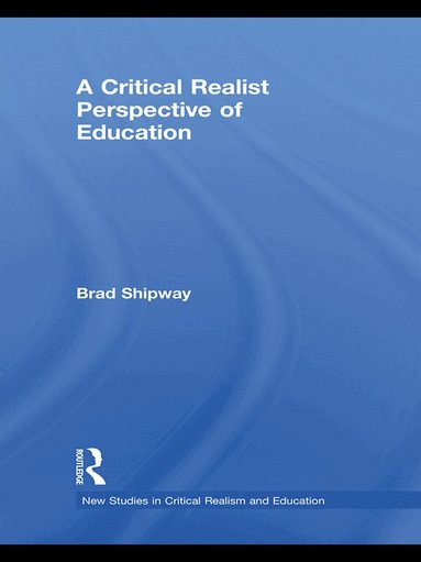 Brad Shipway - Critical Realist Perspective of Education, Häftad