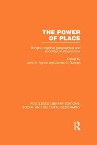 bokomslag The Power of Place (RLE Social & Cultural Geography)