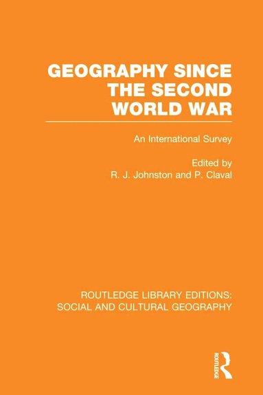 Ron Johnston, Paul Claval - Geography Since the Second World War (RLE Social & Cultural Geography), Inbunden