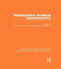bokomslag Remaking Human Geography (RLE Social & Cultural Geography)
