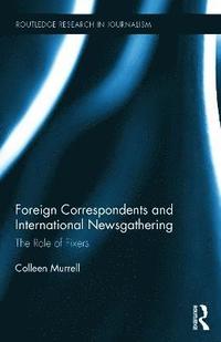 bokomslag Foreign Correspondents and International Newsgathering
