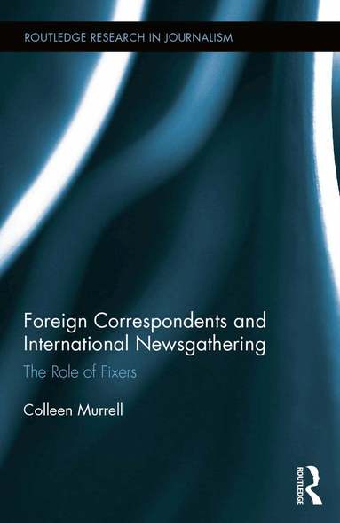 Colleen Murrell - Foreign Correspondents and International Newsgathering, Inbunden