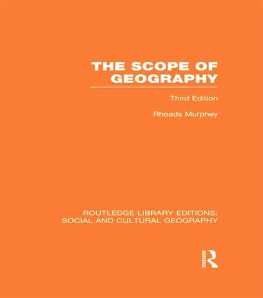 Rhoads Murphey - Scope of Geography (RLE Social & Cultural Geography), Inbunden