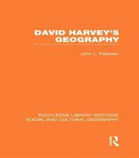 bokomslag David Harvey's Geography (RLE Social & Cultural Geography)