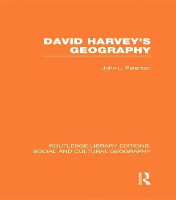 David Harvey's Geography (RLE Social & Cultural Geography) 1