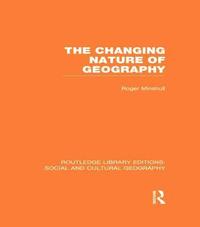 bokomslag The Changing Nature of Geography (RLE Social & Cultural Geography)