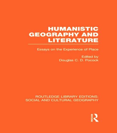 Douglas Pocock - Humanistic Geography and Literature (RLE Social & Cultural Geography), Inbunden