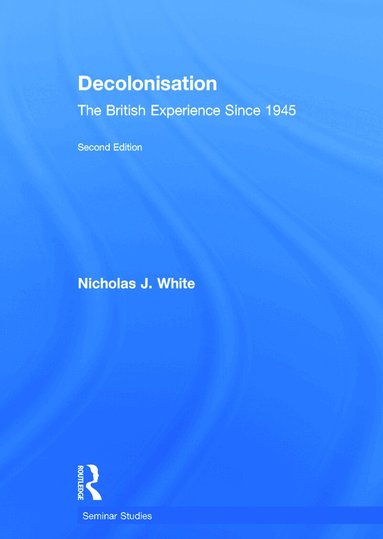 Nicholas White - Decolonisation, Inbunden